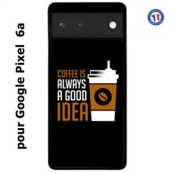Coque pour Google Pixel 6a Coffee is always a good idea - fond noir
