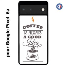 Coque pour Google Pixel 6a Coffee is always a good idea - fond blanc