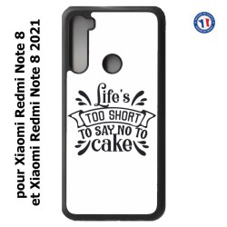 Coque pour Xiaomi Redmi Note 8 et Note 8 2021 Life's too short to say no to cake - coque Humour gâteau