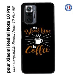 Coque pour Xiaomi Redmi Note 10 PRO My Blood Type is Coffee - coque café