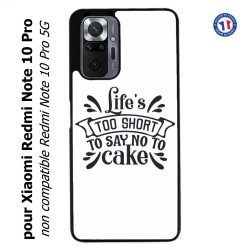 Coque pour Xiaomi Redmi Note 10 PRO Life's too short to say no to cake - coque Humour gâteau