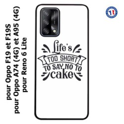 Coque pour Oppo F19 et F19S Life's too short to say no to cake - coque Humour gâteau