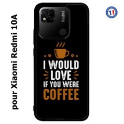 Coque pour Xiaomi Redmi 10A I would Love if you were Coffee - coque café