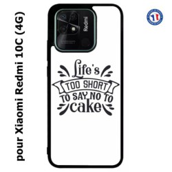 Coque pour Xiaomi Redmi 10C (4G) Life's too short to say no to cake - coque Humour gâteau