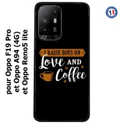 Coque pour Oppo A94 (4G) I raise boys on Love and Coffee - coque café