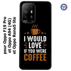 Coque pour Oppo F19 Pro I would Love if you were Coffee - coque café