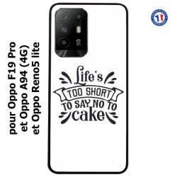 Coque pour Oppo A94 (4G) Life's too short to say no to cake - coque Humour gâteau