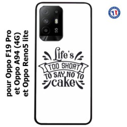 Coque pour Oppo F19 Pro Life's too short to say no to cake - coque Humour gâteau