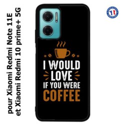 Coque pour Xiaomi Redmi Note 11E I would Love if you were Coffee - coque café