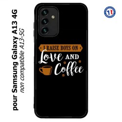 Coque pour Samsung Galaxy A13 4G et A13 4G lite I raise boys on Love and Coffee - coque café