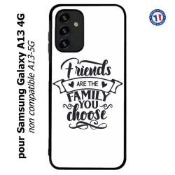 Coque pour Samsung Galaxy A13 4G et A13 4G lite Friends are the family you choose - citation amis famille