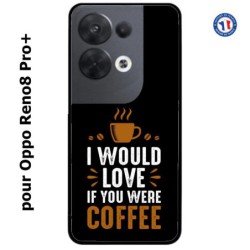 Coque pour Oppo Reno8 Pro PLUS I would Love if you were Coffee - coque café