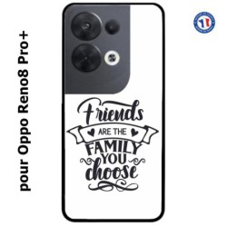 Coque pour Oppo Reno8 Pro PLUS Friends are the family you choose - citation amis famille