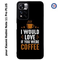 Coque pour Xiaomi Redmi Note 11 PRO version CN I would Love if you were Coffee - coque café
