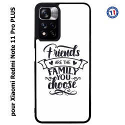 Coque pour Xiaomi Redmi Note 11 PRO PLUS Friends are the family you choose - citation amis famille