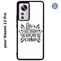 Coque pour Xiaomi 12 Pro Life's too short to say no to cake - coque Humour gâteau