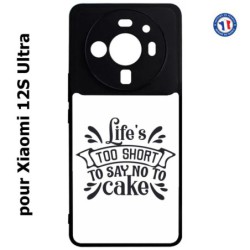 Coque pour Xiaomi 12S Ultra Life's too short to say no to cake - coque Humour gâteau