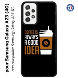 Coque pour Samsung Galaxy A23 (4G) Coffee is always a good idea - fond noir