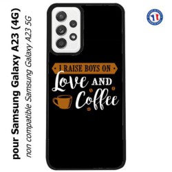 Coque pour Samsung Galaxy A23 (4G) I raise boys on Love and Coffee - coque café