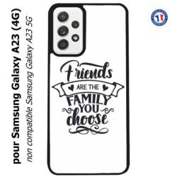 Coque pour Samsung Galaxy A23 (4G) Friends are the family you choose - citation amis famille