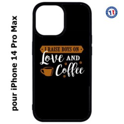 Coque pour iPhone 14 Pro MAX I raise boys on Love and Coffee - coque café