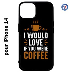 Coque pour iPhone 14 I would Love if you were Coffee - coque café