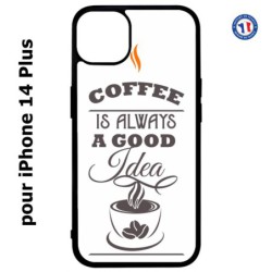 Coque pour iPhone 14 PLUS Coffee is always a good idea - fond blanc