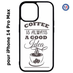 Coque pour iPhone 14 Pro MAX Coffee is always a good idea - fond blanc