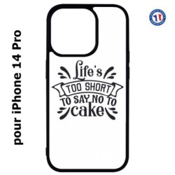 Coque pour iPhone 14 Pro Life's too short to say no to cake - coque Humour gâteau