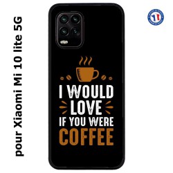 Coque pour Xiaomi Mi 10 lite 5G I would Love if you were Coffee - coque café