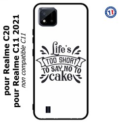 Coque pour Realme C20 et C11 2021 Life's too short to say no to cake - coque Humour gâteau