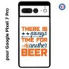 Coque pour Google Pixel 7 Pro Always time for another Beer Humour Bière
