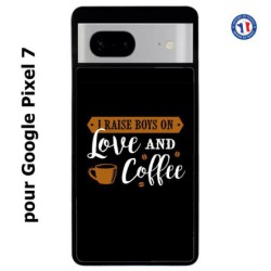 Coque pour Google Pixel 7 I raise boys on Love and Coffee - coque café