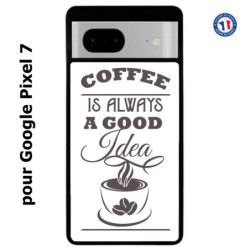 Coque pour Google Pixel 7 Coffee is always a good idea - fond blanc