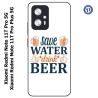 Coque pour Xiaomi Redmi Note 11T PRO / 11T PRO PLUS Save Water Drink Beer Humour Bière