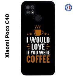 Coque pour Xiaomi Poco C40 I would Love if you were Coffee - coque café