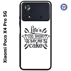 Coque pour Xiaomi Poco X4 Pro 5G Life's too short to say no to cake - coque Humour gâteau