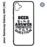 Coque pour Samsung Galaxy A04 (4G) - Beer is the answer Humour Bière