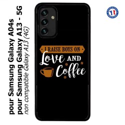 Coque pour Samsung Galaxy A13 - 5G et A04s I raise boys on Love and Coffee - coque café