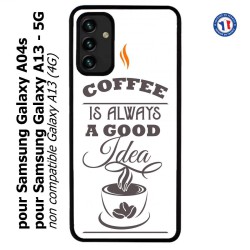 Coque pour Samsung Galaxy A13 - 5G et A04s Coffee is always a good idea - fond blanc