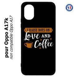 Coque pour Oppo A17k - I raise boys on Love and Coffee - coque café