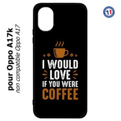 Coque pour Oppo A17k - I would Love if you were Coffee - coque café