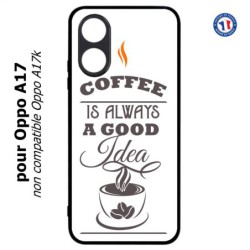 Coque pour Oppo A17 - Coffee is always a good idea - fond blanc