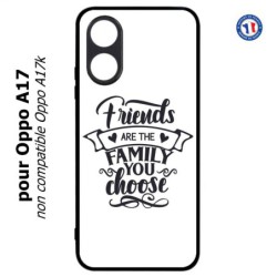 Coque pour Oppo A17 - Friends are the family you choose - citation amis famille