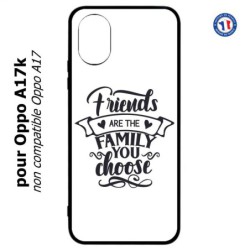 Coque pour Oppo A17k - Friends are the family you choose - citation amis famille