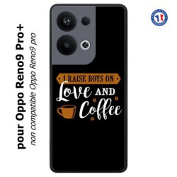 Coque pour Oppo Reno9 Pro PLUS I raise boys on Love and Coffee - coque café