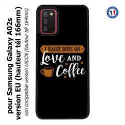 Coque pour Samsung Galaxy A02s version EU I raise boys on Love and Coffee - coque café