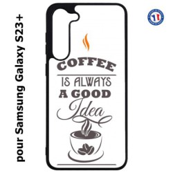 Coque pour Samsung Galaxy S23 PLUS - Coffee is always a good idea - fond blanc