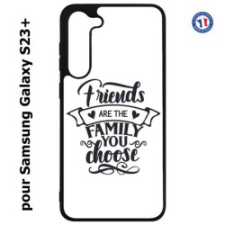 Coque pour Samsung Galaxy S23 PLUS - Friends are the family you choose - citation amis famille