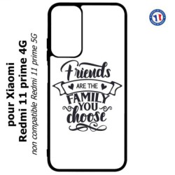 Coque pour Xiaomi Redmi 11 prime 4G - Friends are the family you choose - citation amis famille